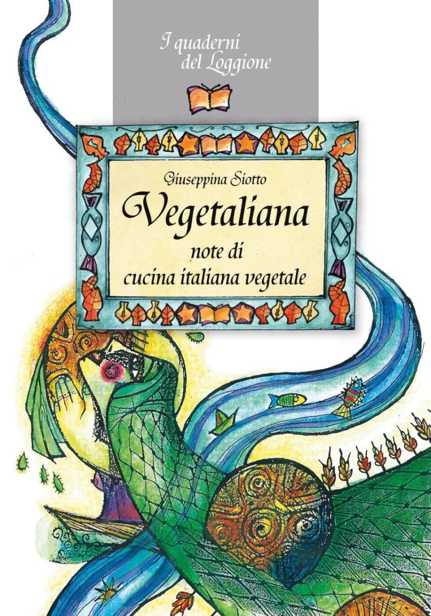 2014 - VEGETALIANA, Note di cucina italiana vegetale, Damster Edizioni